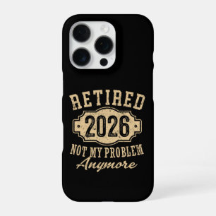 retired 2026 not my problem funny retirement 2026 iPhone 16 pro case