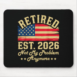 Retired 2026 Retirement Gifts For Men Not My Probl Mouse Pad