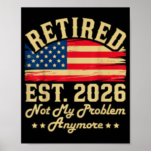 Retired 2026 Retirement Gifts For Men Not My Probl Poster