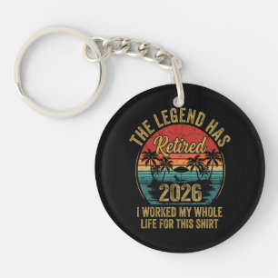 Retired 2026 Worked Whole Life For This Retiret Key Ring