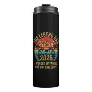 Retired 2026 Worked Whole Life For This Retiret Thermal Tumbler