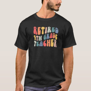 Retired 4th Grade Teacher Retirement Last Day Of S T-Shirt