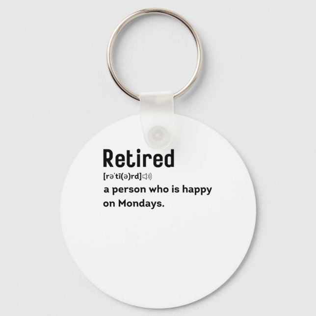 Retired a person who is happy on Mondays funny Key Ring (Front)