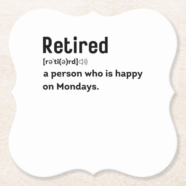 Retired a person who is happy on Mondays funny Paper Coaster (Front)