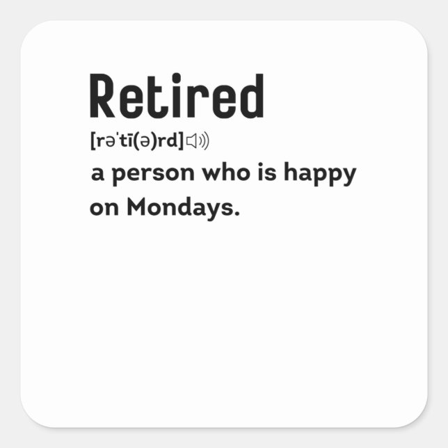 Retired a person who is happy on Mondays funny Square Sticker (Front)