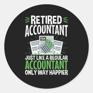 Retired Accountant CPA Retirement Funny Happier  Classic Round Sticker