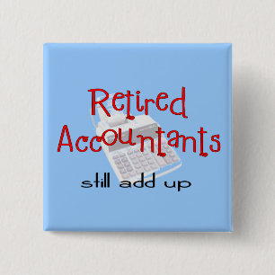 Retired Accountants "Still Add Up" 15 Cm Square Badge