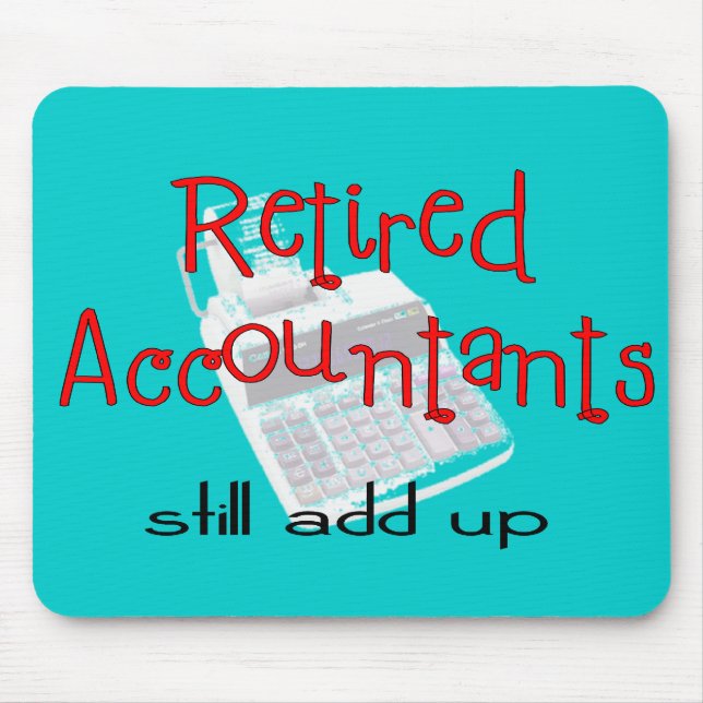 Retired Accountants "Still Add Up" Mouse Pad (Front)