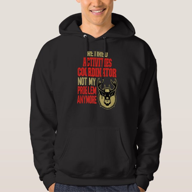 Retired Activities Coordinator Deer Hunting Hoodie (Front)