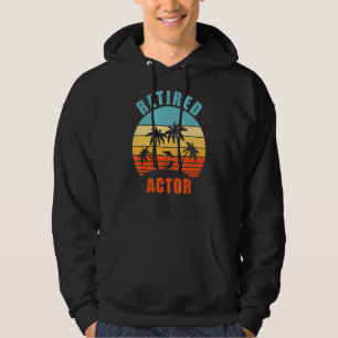 Retired Actor Funny Acting Happy Retirement Hoodie