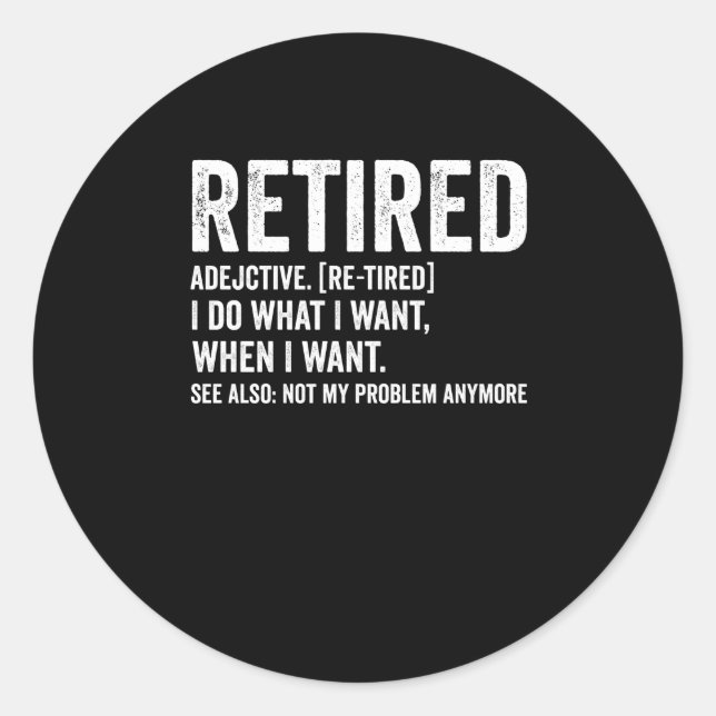 Retired Adjective Definition Not My Problem Anymor Classic Round Sticker (Front)