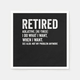 Retired Adjective Definition Not My Problem Anymor Napkin