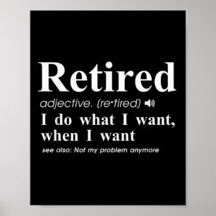 Retired Adjective I Do What I Want When I Want  Poster
