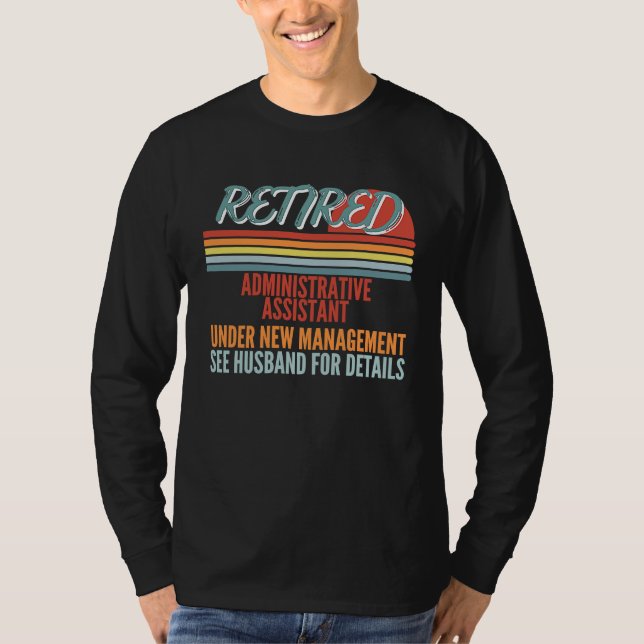Retired Administrative Assistant Under New Managem T-Shirt (Front)