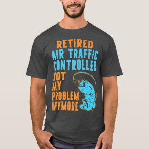 Retired Air Traffic Controller Fishing Lover Retir T-Shirt