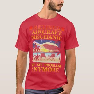 Retired Aircraft Mechanic Fixing Aeroplanes T-Shirt