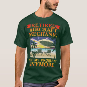 Retired Aircraft Mechanic Fixing Aeroplanes T-Shirt
