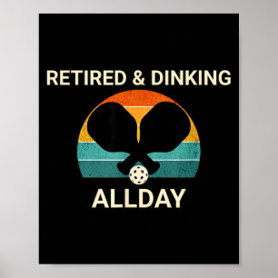 Retired &amp; dinking allday pickleball design – poster