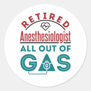 Retired Anaesthesiologist All Out of Gas Classic Round Sticker