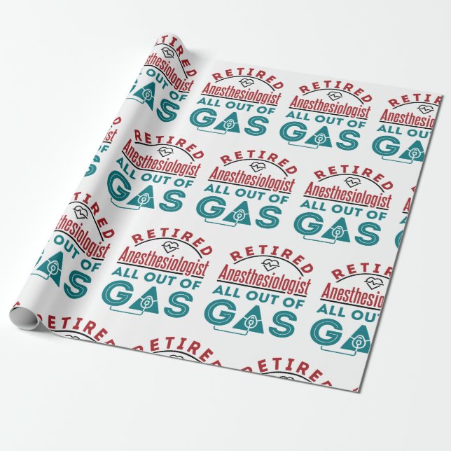 Retired Anaesthesiologist All Out of Gas Wrapping Paper (Unrolled)
