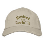 Retired And Lovin' It Funny Embroidered Hat