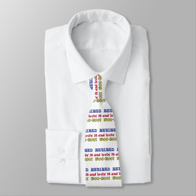 Retired and Lovin' It Neck Tie (Tied)