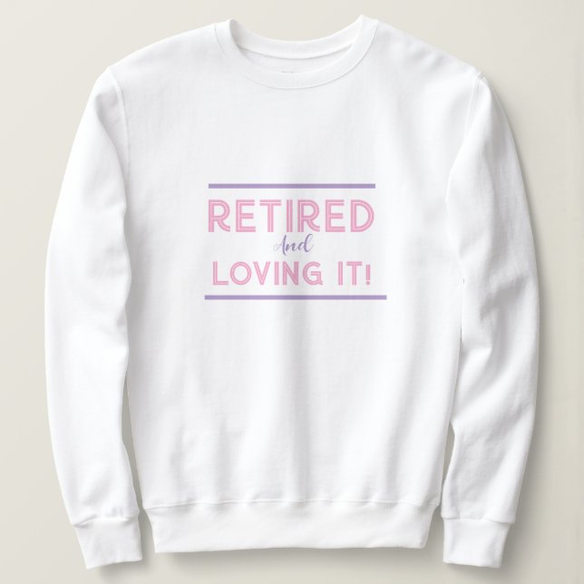 Retired And Loving It Ladies Fun Shirt (Design Front)