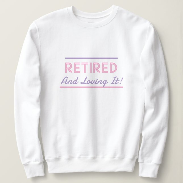 Retired And Loving It Ladies Fun Shirt (Design Front)