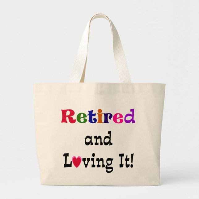 Retired and Loving It Large Tote Bag (Front)