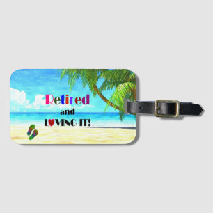 Retired and Loving it! Luggage Tag