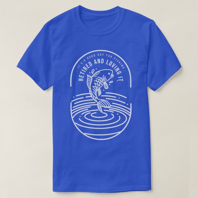 Retired And Loving It T-Shirt (Design Front)