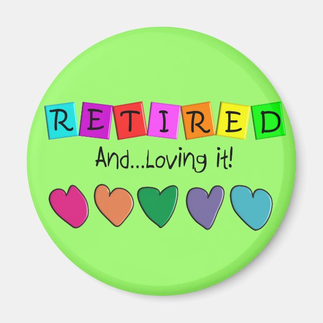 "Retired and Loving it" T-Shirts and Gifts Magnet (Front)