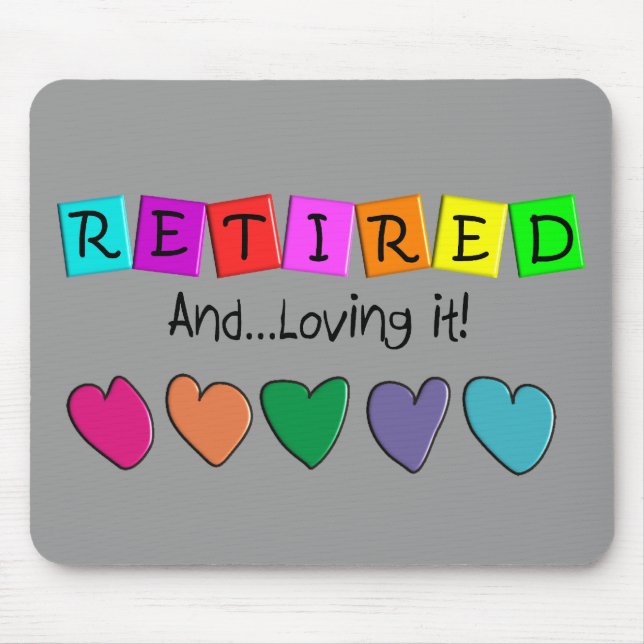"Retired and Loving it" T-Shirts and Gifts Mouse Pad (Front)