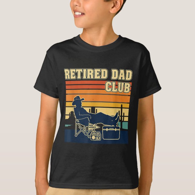 Retired And Proud Retirement Dad Club New Member  T-Shirt (Front)