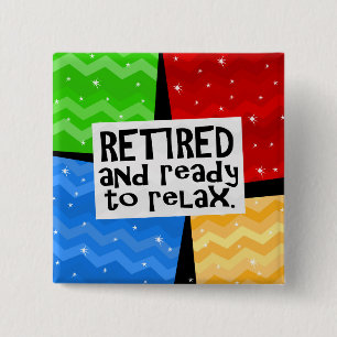 Retired and Ready to Relax, Funny Retirement 15 Cm Square Badge