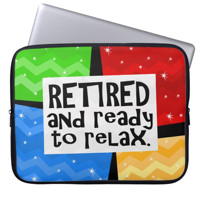 Retired and Ready to Relax, Funny Retirement Laptop Sleeve (Front)
