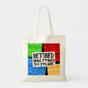 Retired and Ready to Relax, Funny Retirement Tote Bag