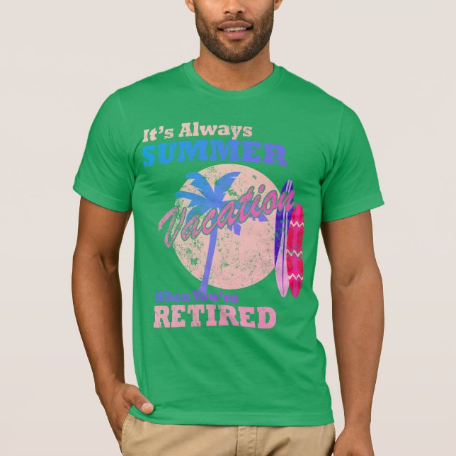 Retired and Relaxing – Always Summer Mode Shirt  (Front)