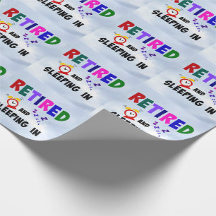 Retired and Sleeping In, fun design Wrapping Paper