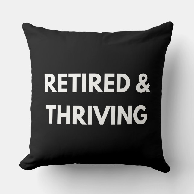 Retired and Thriving | Retirement Quotes Cushion (Front)
