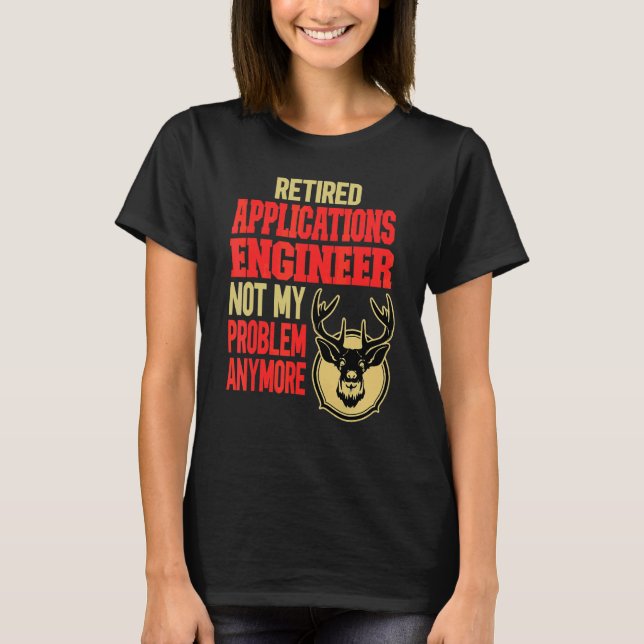 Retired Applications Engineer Deer Hunting T-Shirt (Front)