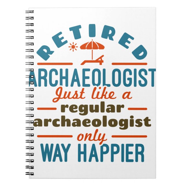 Retired Archeology Archeology Funny Happier Notebook (Front)