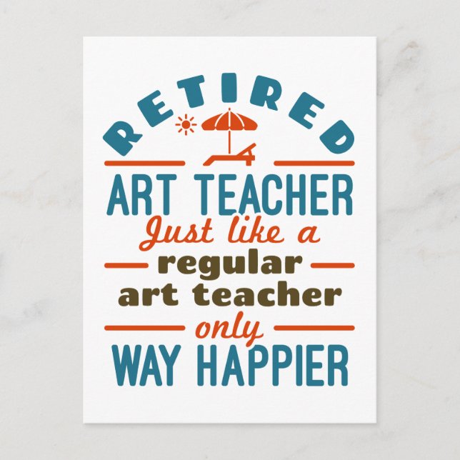 Retired Art Teacher Retirement Happier Funny Postcard (Front)
