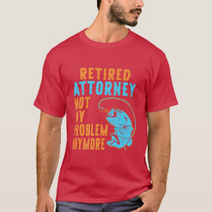 Retired Attorney Fishing Lover Retirement  T-Shirt