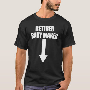 Retired Baby Maker Arrow Men's Vasectomy Vasecto T-Shirt