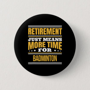 Retired Badminton Lover Funny Saying Retirement  6 Cm Round Badge