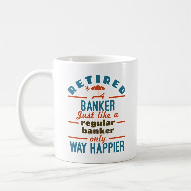 Retired Banker Banking Retirement Happier Coffee Mug (Left)