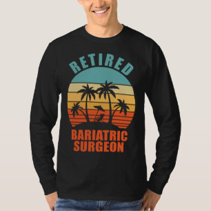 Retired Bariatric Surgeon  Surgery Happy Retiremen T-Shirt