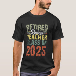 Retired Biology Teacher Class Of 2025 School Retir T-Shirt