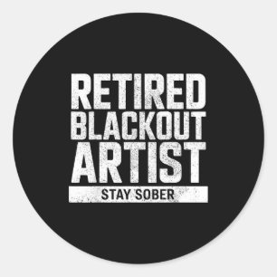 Retired Blackout Artist Stay Sober Funny Quote  Classic Round Sticker